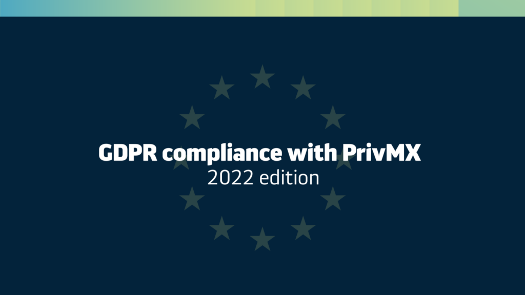 GDPR compliance with PrivMX: 2022 update